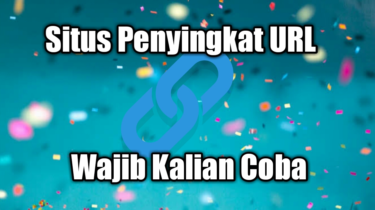 Situs Penyingkat URL, Berikut Daftar Situs Penyingkat URL Beserta Manfaat dan Bahaya Ketika Menggunakannya